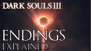 Dark Souls 3 All Endings Explained [upl. by Wanda]