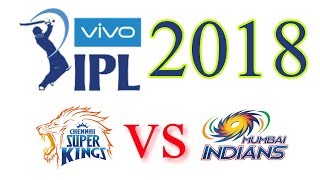 Chennai Super Kings vs Mumbai Indians 1st Match vivo IPL 2018  CSK vs MI 1st Match IPL 2018 [upl. by Beaudoin]