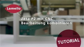 Lamello Tutorial Clamex P14 Zeta P2 mit CNC Bearbeitung kombinieren [upl. by Delila]