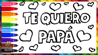 Cómo Dibujar Te Quiero Papá 👨‍👧‍👦💕 Dibuja y Colorea Te Quiero Papá Arcoiris 🌈 Dibujos Para Niños [upl. by Leo]