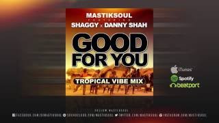 Mastiksoul quotGood For Youquot feat Shaggy x Danny Shah Tropical Vibe Mix [upl. by Oirramaj]