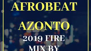 🔥AFROBEAT AZONTO 2019 FIRE MIX BY DEEJAYKKGH🔥 [upl. by Hoisch]