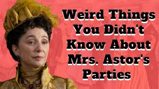 Weird Things You Didnt Know About Mrs Astors Parties  The Gilded Age Season 1 [upl. by Oicnedif655]