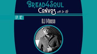 Ep82  Bread4SoulConvos  DJ MBUSO [upl. by Arral]