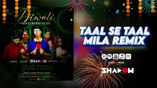 Taal Se Taal Mila  Remix  Dj Shadow  Diwali Bollywood Night Album [upl. by Naimaj]