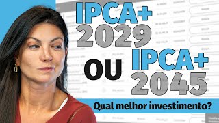 Tesouro Direto IPCA 2029 ou IPCA 2045 Saiba qual investir  Tudo sobre Tesouro IPCA [upl. by Alyam]