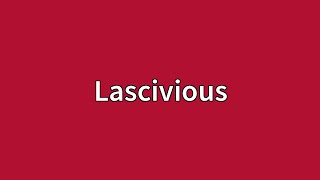 Lascivious Meaning [upl. by Ytsim747]