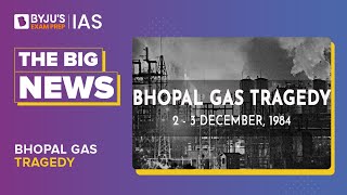 Bhopal Gas Tragedy  Indias Worst ManMade Disaster  UPSC Prelims amp Mains 2023  BYJU’S Big NEWS [upl. by Eelrihs]