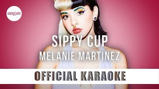 Melanie Martinez  Sippy Cup Official Karaoke Instrumental  SongJam [upl. by Retrak]