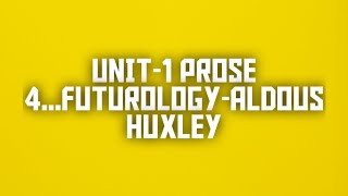 Unit 1Prose 4Futurology  Aldous Huxley [upl. by Alexandrina]