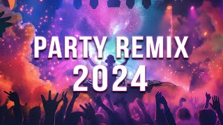 PARTY REMIX 2024 🔥 Mashups amp Remixes Of Popular Songs 🔥 DJ Remix Club Music Dance Mix 2024 [upl. by Hannavahs]