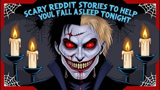 SCARY Reddit Stories To Help You FALL ASLEEP Tonight Ep 1 [upl. by Meihar]