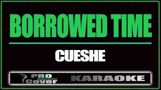 Borrowed time  CUESHE KARAOKE [upl. by Titania]