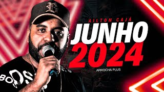 AILTON CAJÁ EM RITMO DE SÃO JOÃO  NOVO CD JUNHO 2024 [upl. by Asille]