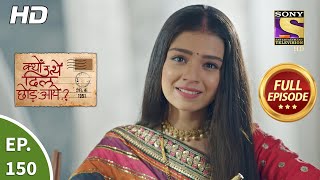 Kyun Utthe Dil Chhod Aaye  Ep 150  Full Episode  20th Aug 2021 [upl. by Adaminah248]