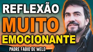 NOVA REFLEXÃO EMOCIONANTE DO PADRE FABIO DE MELO 2023  MINUTOS QUE MUDARÃO SUA VIDA [upl. by Fisoi26]