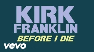 Kirk Franklin  Before I Die Lyric Video [upl. by Teuton]