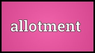 Allotment Meaning [upl. by Culberson120]