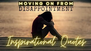 MOVING ON FROM DISAPPOINTMENT  Inspirational Quotes  Calm Relaxing Music [upl. by Yahska]