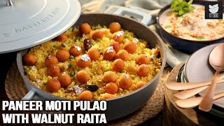 Make this Diwali Special with Paneer Moti Pulao and Walnut Raita  Chef Varun Inamdar  Get Curried [upl. by Alroi569]