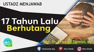 17 Tahun Lalu berhutang  Ust Dr Erwandi Tarmizi MA [upl. by Nerak]