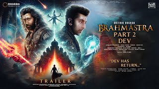 BRAHMĀSTRA PART 2 DEV  Trailer  Hindi  Ranbir Kapoor  Hrithik Roshan  Alia BhattDeepika P P3 [upl. by Minette758]