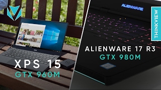 4K Alienware 17 R3 GTX 980M vs XPS 15 9550 GTX 960M So sánh và lựa chọn   ThinkView [upl. by Neelcaj]