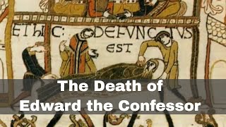 5th January 1066 Death of Edward the Confessor [upl. by Gibbs]