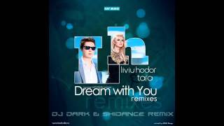 Liviu Hodor feat Tara  Dream with you Dj Dark amp Shidance remix [upl. by Ignatius]