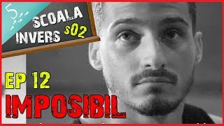 SCOALA INVERS S02EP12  IMPOSIBIL Final Sez 02 [upl. by Barnaba]