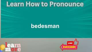 How to Pronounce bedesman [upl. by Ymiaj]