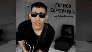 Franco Echevarría  Mil Fantasmas [upl. by Otineb]