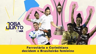 CORINTHIANS E FERROVIÁRIA DECIDEM O CAMPEONATO BRASILEIRO FEMININO  0709 [upl. by Oknuj]