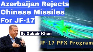 Azerbaijan rejects Chinese missiles for JF17  Full details of the JF17 PFX program  India [upl. by Inglebert]