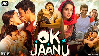 Ok Jaanu Full Movie In Hindi  Aditya Roy Kapur  Shraddha Kapoor  Naseeruddin  Review amp Facts H [upl. by Eivol]