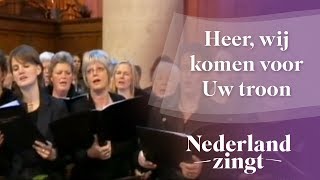 Nederland Zingt Heer wij komen voor Uw troon [upl. by Nairehs]