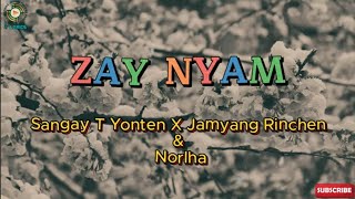 ZAY NYAM Lyrical video Sangay T Yonten Jamyang Rinchen amp Norlha [upl. by Frymire]