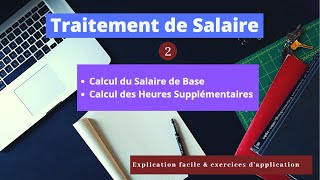 Traitement de Salaire Partie 2 Salaire de base Les heures supplémentaires [upl. by Dame]