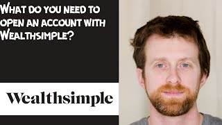 What do you need to open an account with Wealthsimple [upl. by Breh]