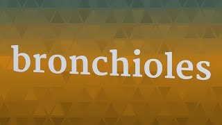 BRONCHIOLES pronunciation • How to pronounce BRONCHIOLES [upl. by Mettah]