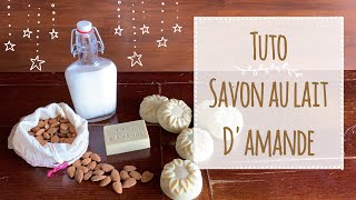 TUTO  Savons tout doux au LAIT DAMANDE [upl. by Kapeed853]