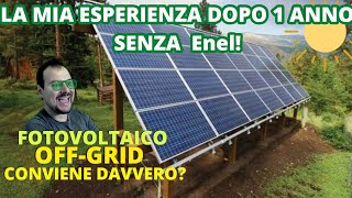 1 ANNO SENZA ENEL o quasi  Conviene o NON conviene unimpianto fotovoltaico OFFGRID [upl. by Helbonnah168]