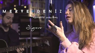 Sigara Cover  Merve Deniz Acoustic Sessions [upl. by Luckin842]