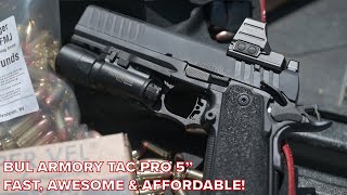 Bul Armory Tac Pro 5”  Fast Awesome amp Affordable [upl. by Lucchesi]