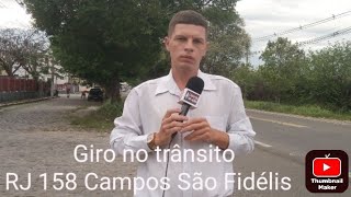 Giro no Trânsito RJ 158 Campos São Fidélis [upl. by Esther]