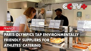 Paris Olympics Tap Environmentally Friendly Suppliers for Athletes Catering [upl. by Ettennek]