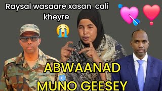 ABWAANAD MUNO GEESEY DHAANTO LOOQAADAY XASAN CALI KHEYRE DAACAD [upl. by Gemini8]