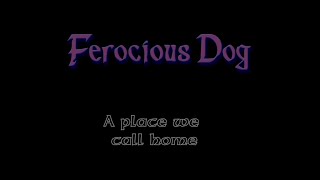 Ferocious Dog  A Place We Call Home [upl. by Pierre946]