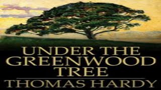 Under the Greenwood Tree by Thomas Hardy Full Audio Book [upl. by Seve]