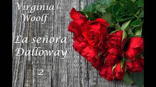 2 LA SEÑORA DALLOWAY  Virginia Woolf  2 Audiolibro [upl. by Colet]